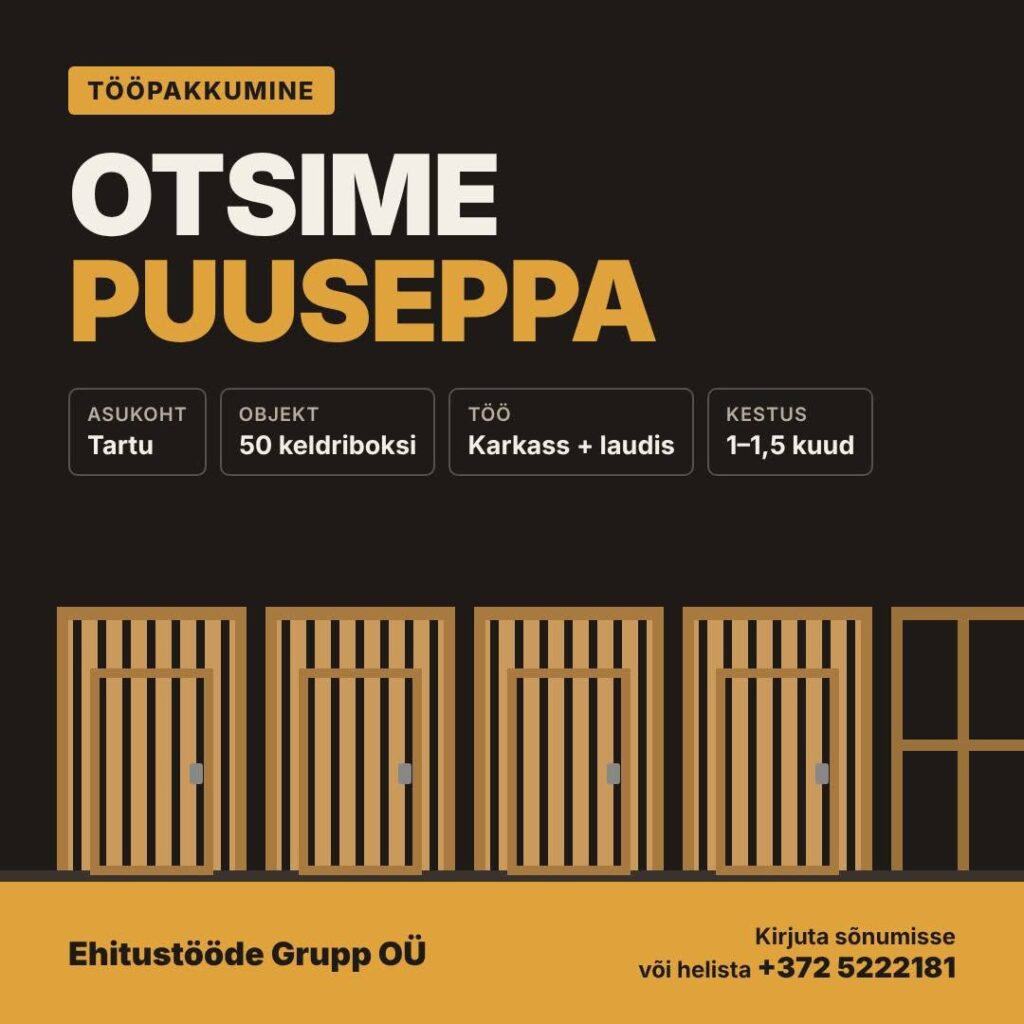 Ehitustööde Grupp OÜ otsib kogenud puuseppa keldriboksiside ehitusele Tartus.